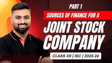 SOURCES OF FINANCE FOR A JOIN STOCK COMPANY 🔥| PART 1 | ISC | CLASS12 | Shubham Jagdish | 8112601234