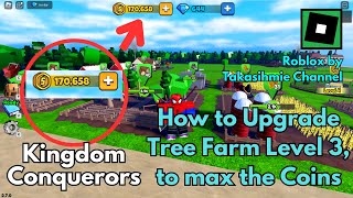 How to Upgrade Tree Farm Level 3, to max the Coins