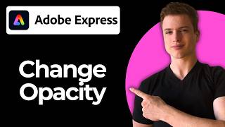 How To Change The Opacity Of An Image In Adobe Express (Full Guide)
