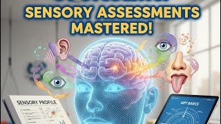 Sensory Assessments Made Simple: Sensory Profile and SIPT