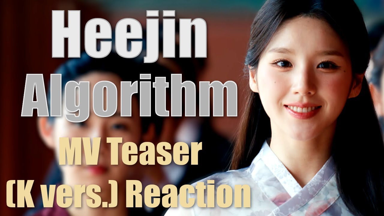 HeeJin | Algorithm (K vers.) - MV Teaser Reaction - YouTube