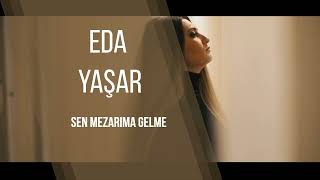 Eda Yaşar Mezarıma Gelme 2022 Resimi