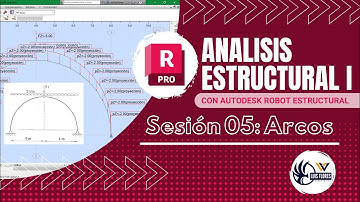ANALISIS ESTRUCTURAL I / CON AUTODESK ROBOT STRUCTURAL / SESIÓN 05: ARCOS