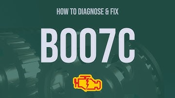 How to Diagnose and Fix B007C Engine Code - OBD II Trouble Code Explain