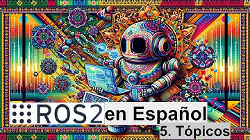 ROS 2 en Español | 5. Entendiendo Los Tópicos | Topic