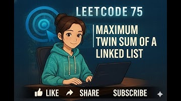 LeetCode 75 | Maximum Twin Sum of a Linked List | Leetcode - 2130