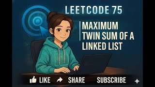 LeetCode 75 | Maximum Twin Sum of a Linked List | Leetcode - 2130