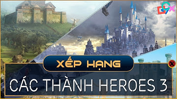 Xếp hạng các Thành | Heroes 3 Might and Magic