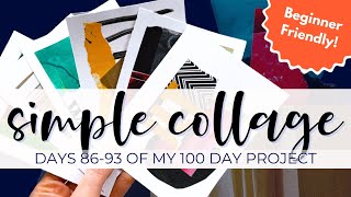 Simple Collage - Days 86-93 of my 100 Day Project - Beginner-Friendly! The 100 Day Project Simple Collage Wrap Up And Brainstorming For 2025