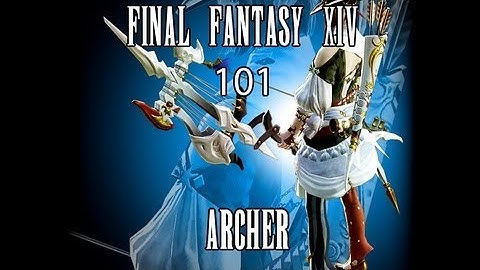 FFXIV ARR 101 Episode 7: Archer Class Overview (Beta Phase 3, No Gameplay)