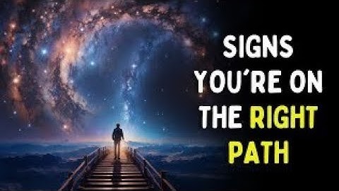 9 Signs That You Are on The Right Path | How Do You Know You