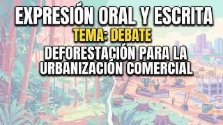 Debate "Deforestación para la urbanización comercial" Materia EOE 