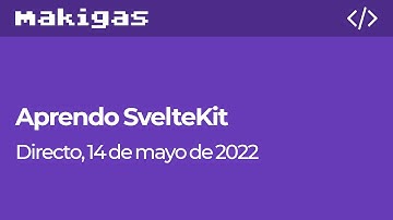 Aprendo SvelteKit (VOD, 14-MAY-2022)