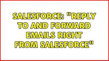 Salesforce: "Reply to and Forward Emails Right from Salesforce"