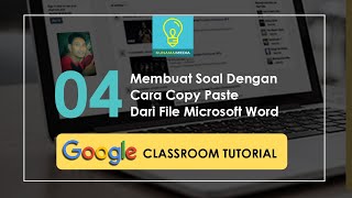 Video tutorial google classroom ini membahas tentang cara pembuatan
soal yang di copy paste dari file microsoft word.
