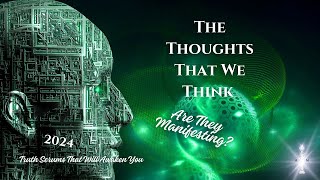 Teaching Of I AM Consciousness:Thoughts That We Think Become Manifested If We Continue To Think Them