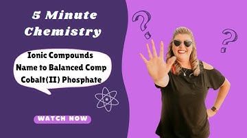 Ionic Compounds – Naming to Balancing Cobalt(II) Phosphate