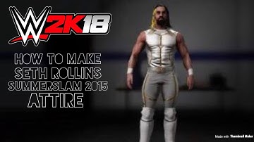 WWE 2K18  how to make seth rollins summerslam 2015 attire