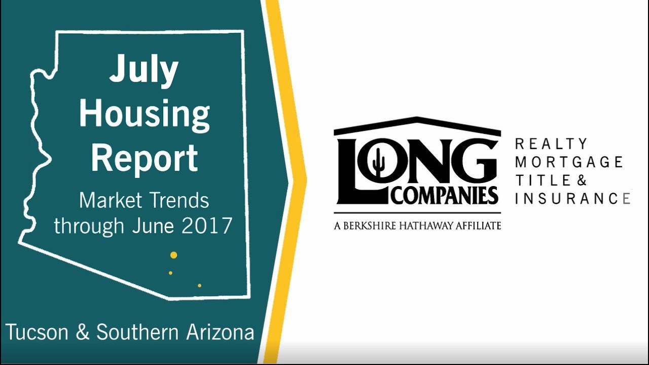 July 2017 Long Realty Tucson and Southern AZ Housing Report Video