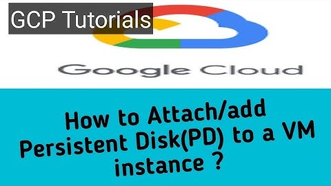 How to Attach/add Persistent Disk(PD) to VM instance in #GCP