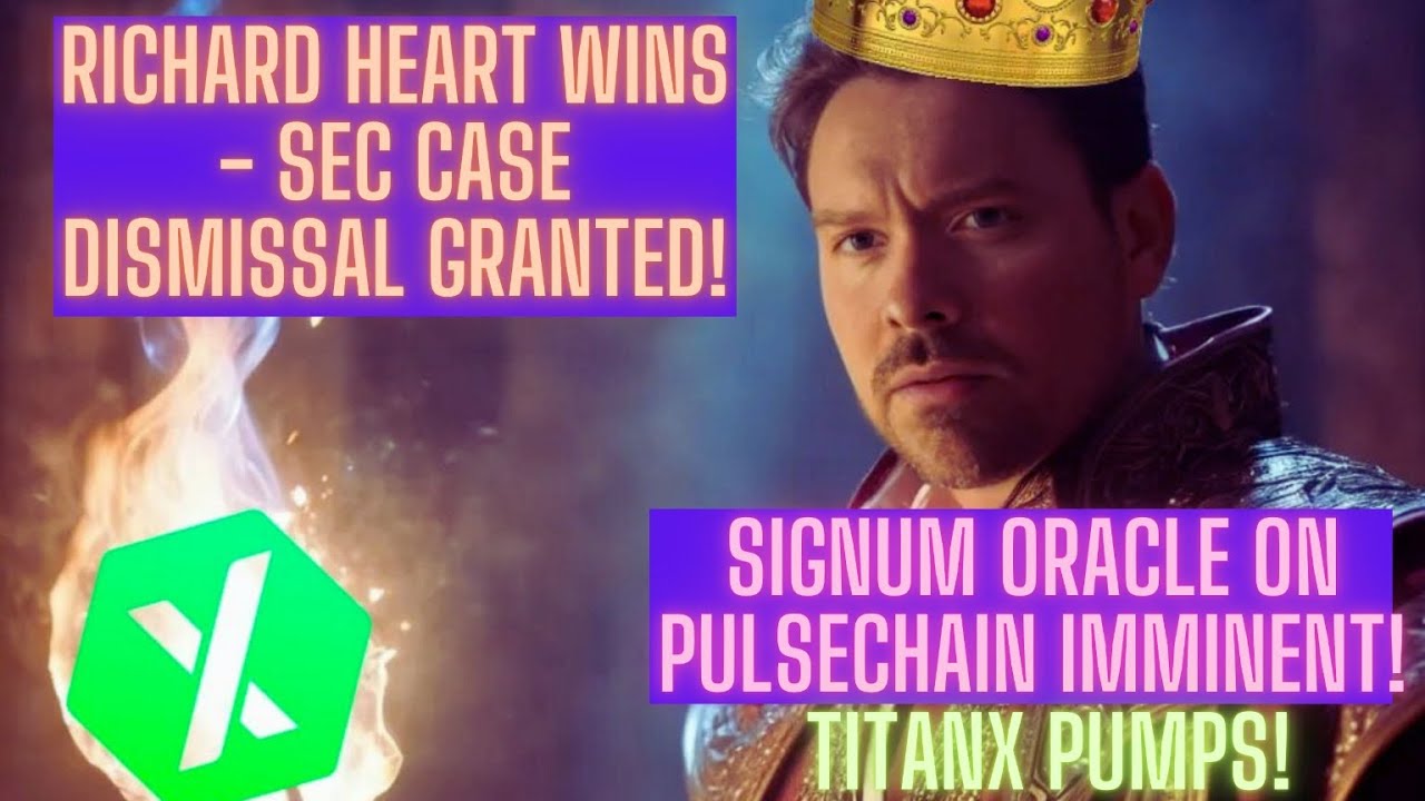 Richard Heart WINS - SEC Case Dismissal Granted! Signum Oracle On Pulsechain Imminent! TitanX Pumps!