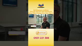 Chuyển Đổi Số Giáo Dục Tại Nottingham College cùng ViewSonic (P1)
