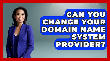 Can You Change Your Domain Name System Provider? - Internet Infrastructure Explained