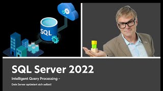 SQL Server 2022, der Server optimiert sich selbst mit Intelligent Query Processing