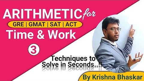 Time and Work part - 3 for GRE | GMAT | SAT | ACT Class sheet -1 - part - 1