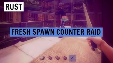 Rust Fresh Spawn Counter Raiding