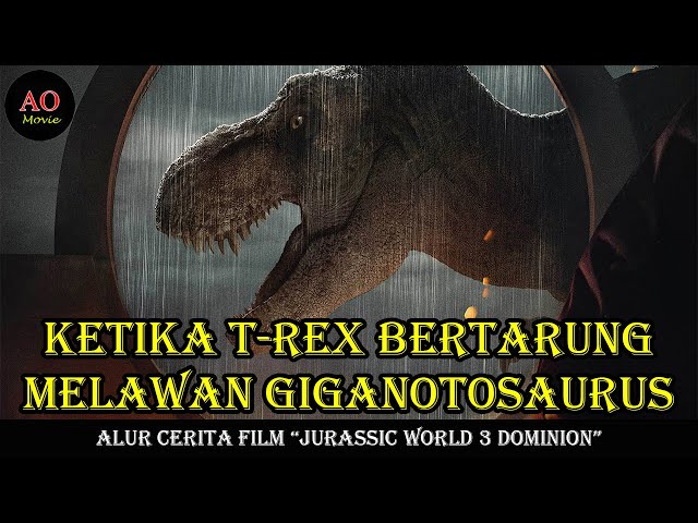 KETIKA T-REX BERTARUNG MELAWAN GIGANOTOSAURUS | ALUR CERITA FILM JURASSIC WORLD 3 DOMINION class=