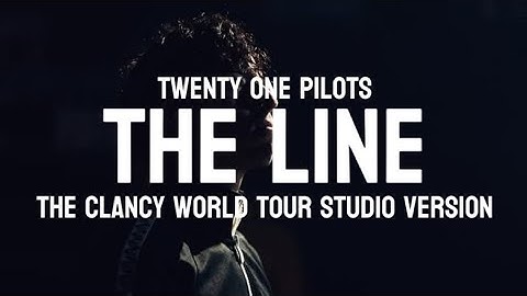 Twenty One Pilots - The Line (The Clancy World Tour Studio Version) [UPDATE]