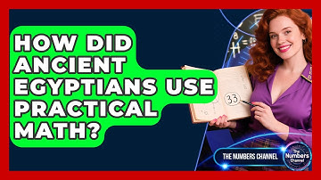 How Did Ancient Egyptians Use Practical Math? - The Numbers Channel