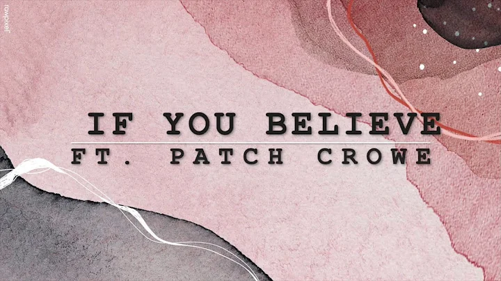 If You Believe - Patch Crowe (Lyrics) 2021