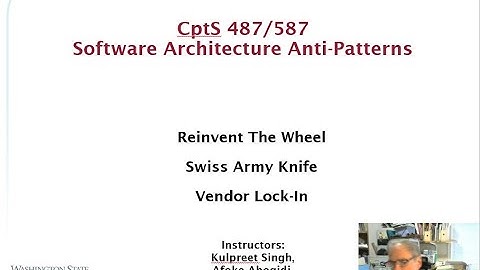 CptS487 Lecture SoftwareArchitecture Anti Patterns