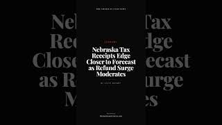 Nebraska Tax Receipts Edge Closer to Forecast as Refund Surge Moderates