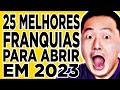 25 MELHORES FRANQUIAS para abrir em 2021