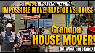 IMPOSSIBLE MOVE! RURAL ENGINEERING."GRAMPA" the HOUSE MOVER of Westmoreland, Jamaica.
