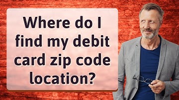 Where do I find my debit card zip code location?