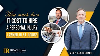 How Much Does it Cost to Hire a Personal Injury Lawyer in St. Louis? | Roach Law
