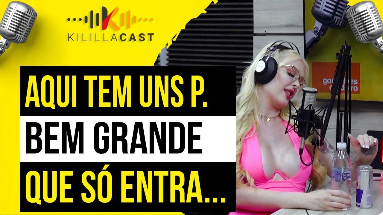 Os caras tem um coisa bem grande... | Liana Habas P2 | Kililla Cast