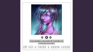 Cho Những Lần Nhớ Về Chuyện Cũ (Phiên Bản Hoài Niệm)