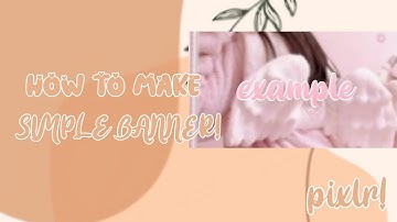how to make a easy banner using pixlr x!