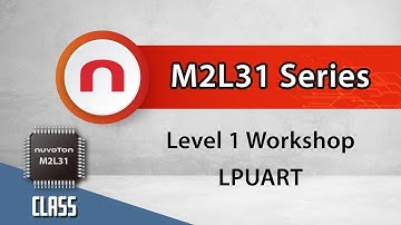 NuMicro® M2L31 微控制器Level 1 Workshop – Low Power UART