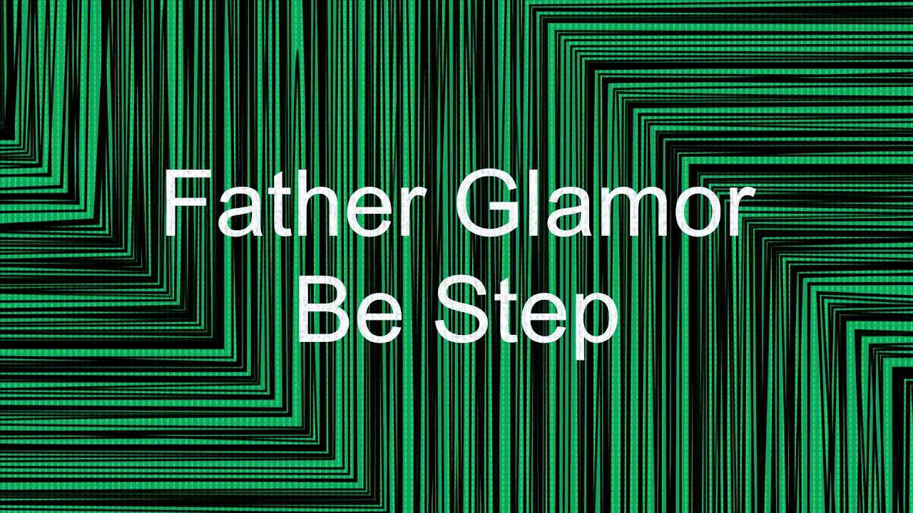 Father Glamor - Be Step (Vulture Viewz)