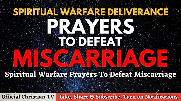 Prayers to defeat miscarriage | Spiritual Warfare Prayers