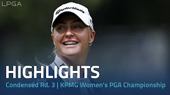 Condensed Rd. 3 | 2024 KPMG Women's PGA Championship thumbnail