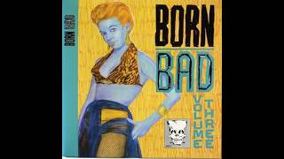 Various - Born Bad. Sixties Volume Three Full Album Unofficial 1986