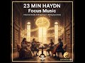 23 MIN HAYDN Focus Music 🎻 Classical Study &amp; Brain Power for Work (String Quartets)