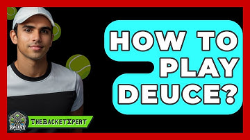 How To Play Deuce? - The Racket Xpert